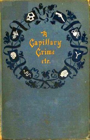 [Gutenberg 62030] • A Capillary Crime, and Other Stories